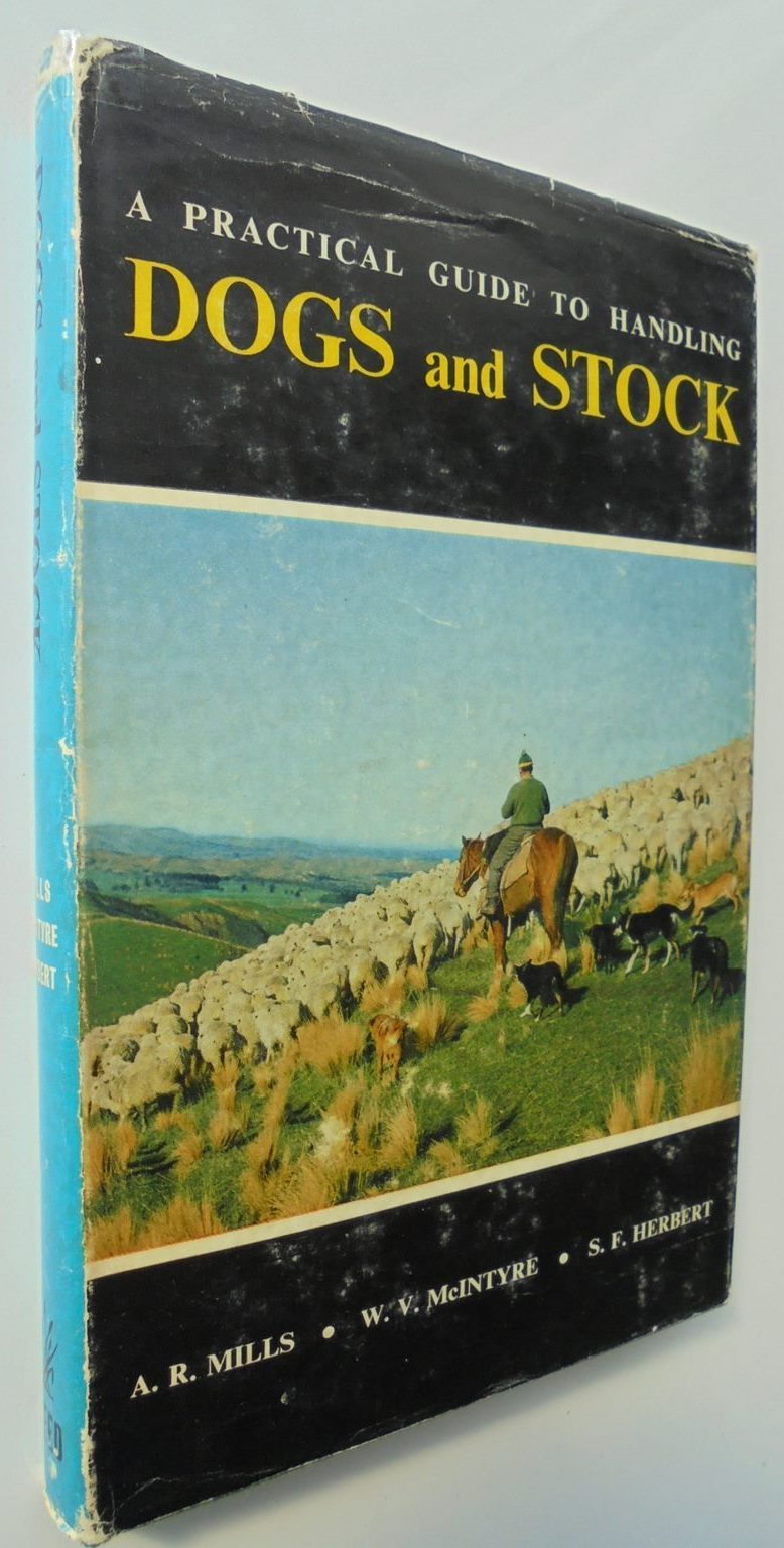 A Practical Guide to Handling Dogs & Stock by A R Mills, W V McInyre, S F Herbert.