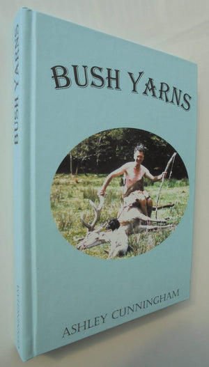 Bush Yarns By Ashley Cunningham. SIGNED BY AUTHOR