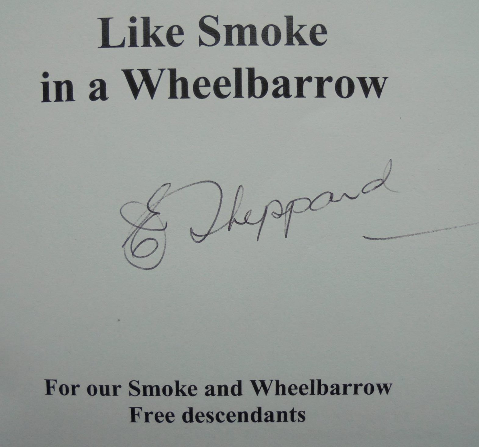 Like Smoke in a Wheelbarrow. SIGNED by Sheppard, Elizabeth