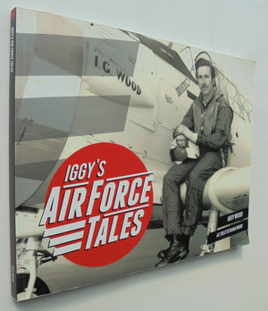 Iggy's Air Force Tales By Iggy Wood, Diana Wood. SIGNED BY Iggy & Diana