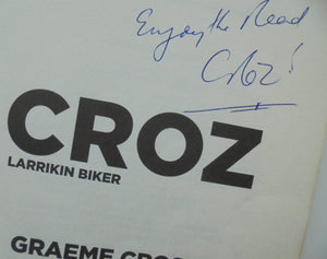 Croz: Larrikin Biker By Graeme Crosby. SCARCE SIGNED BY Croz