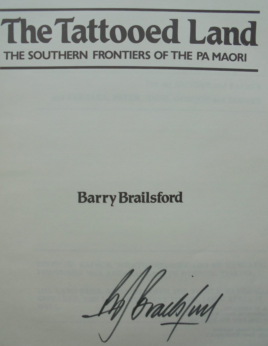 The Tattooed Land. The Southern Frontiers of the Pa Maori. By Barry Brailsford. SCARCE SIGNED TWICE BY AUTHOR.