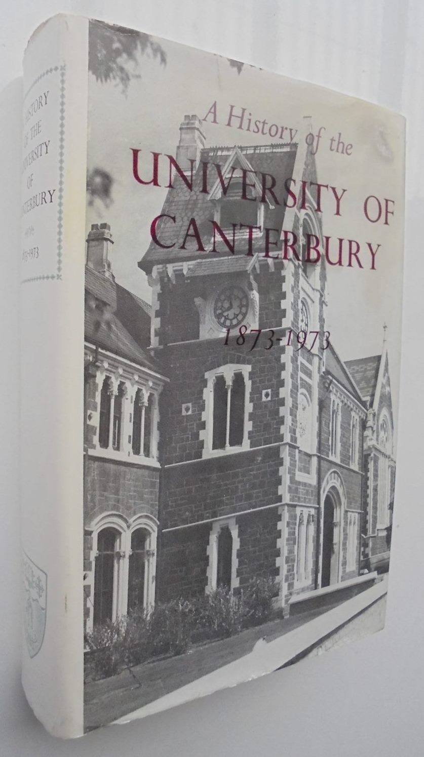 A History of the University of Canterbury, 1873-1973. By Gardner, W. J., Et al.