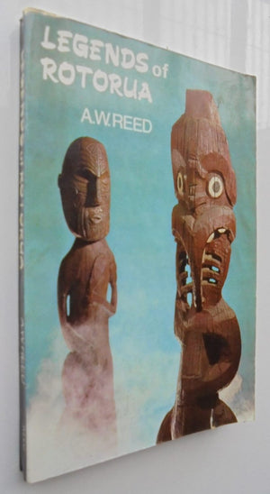 Legends of Rotorua and the Hot Lakes. By A.W. Reed