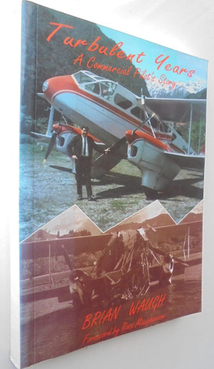 Turbulent Years A Commercial Pilot's Story by Brian Waugh