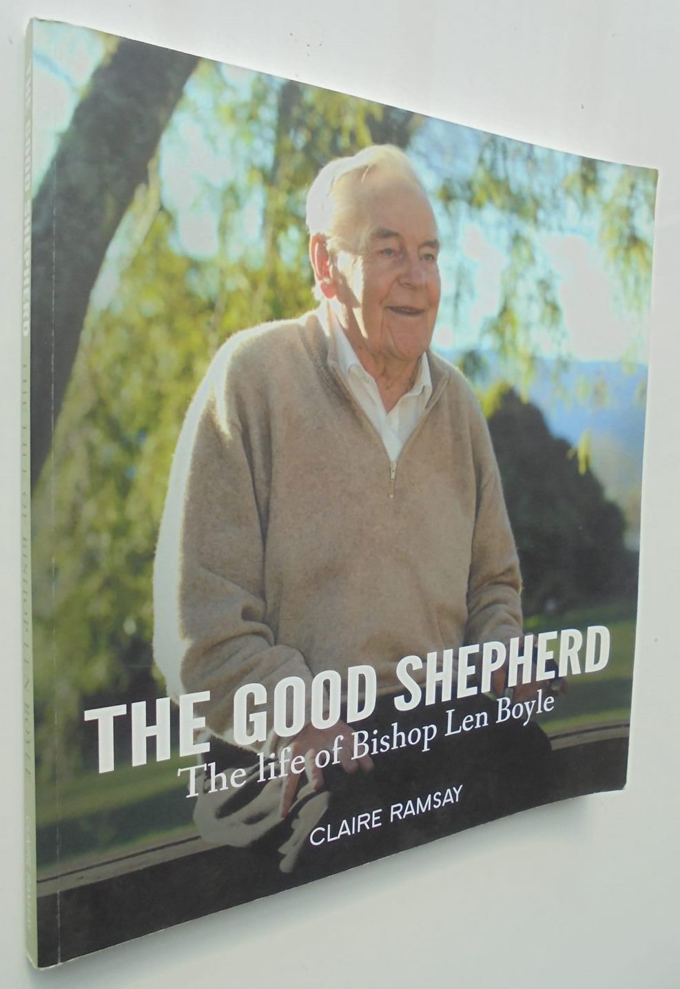 The Good Shepherd: The Life of Bishop Len Boyle. By Claire Ramsay. SIGNED BY LEN BOYLE.