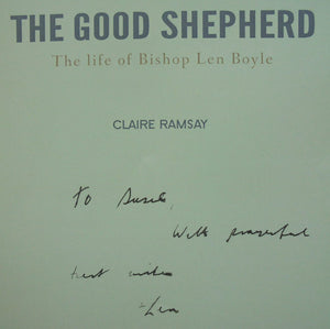 The Good Shepherd: The Life of Bishop Len Boyle. By Claire Ramsay. SIGNED BY LEN BOYLE.