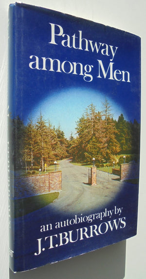 Pathway Among Men an autobiography. SIGNED By J.T. Burrows.