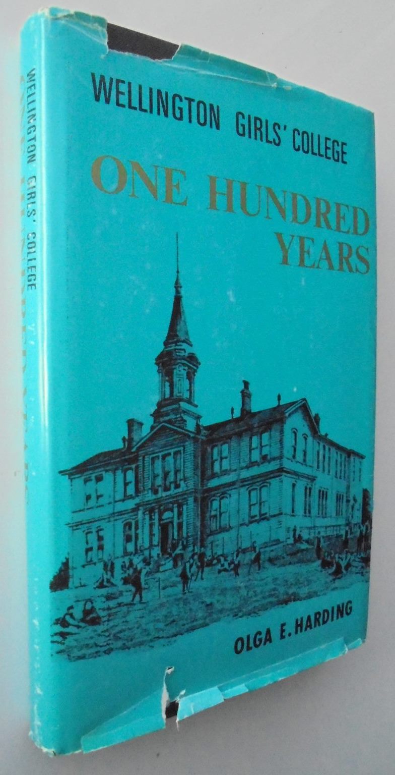 Wellington Girls College. One Hundred Years by Olga E. Harding