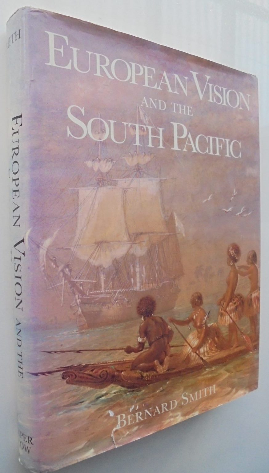 European Vision and the South Pacific. Second edition by Bernard Smith