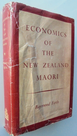 Economics of the New Zealand Maori by Raymond Firth.