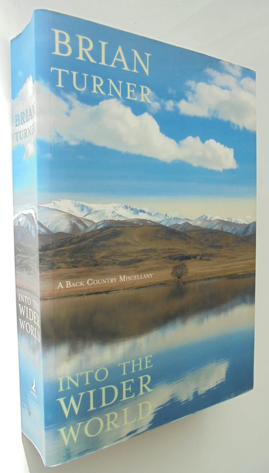 Into the Wider World, A Back Country Miscellany. By Brian Turner. SIGNED BY AUTHOR.