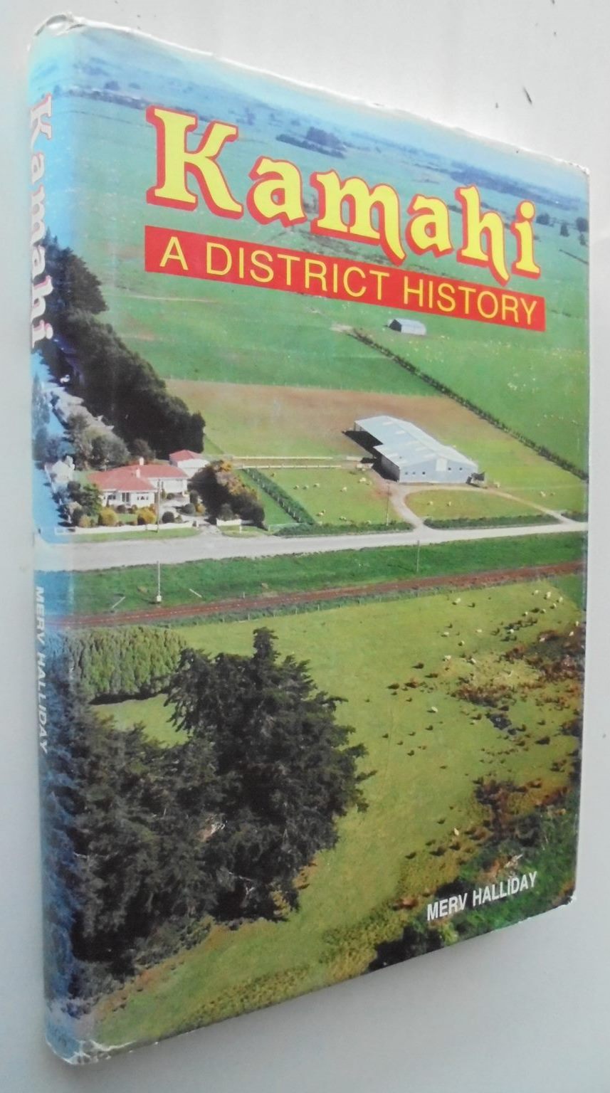 Kamahi A District History By Merv Halliday. SIGNED BY AUTHOR. VERY SCARCE.