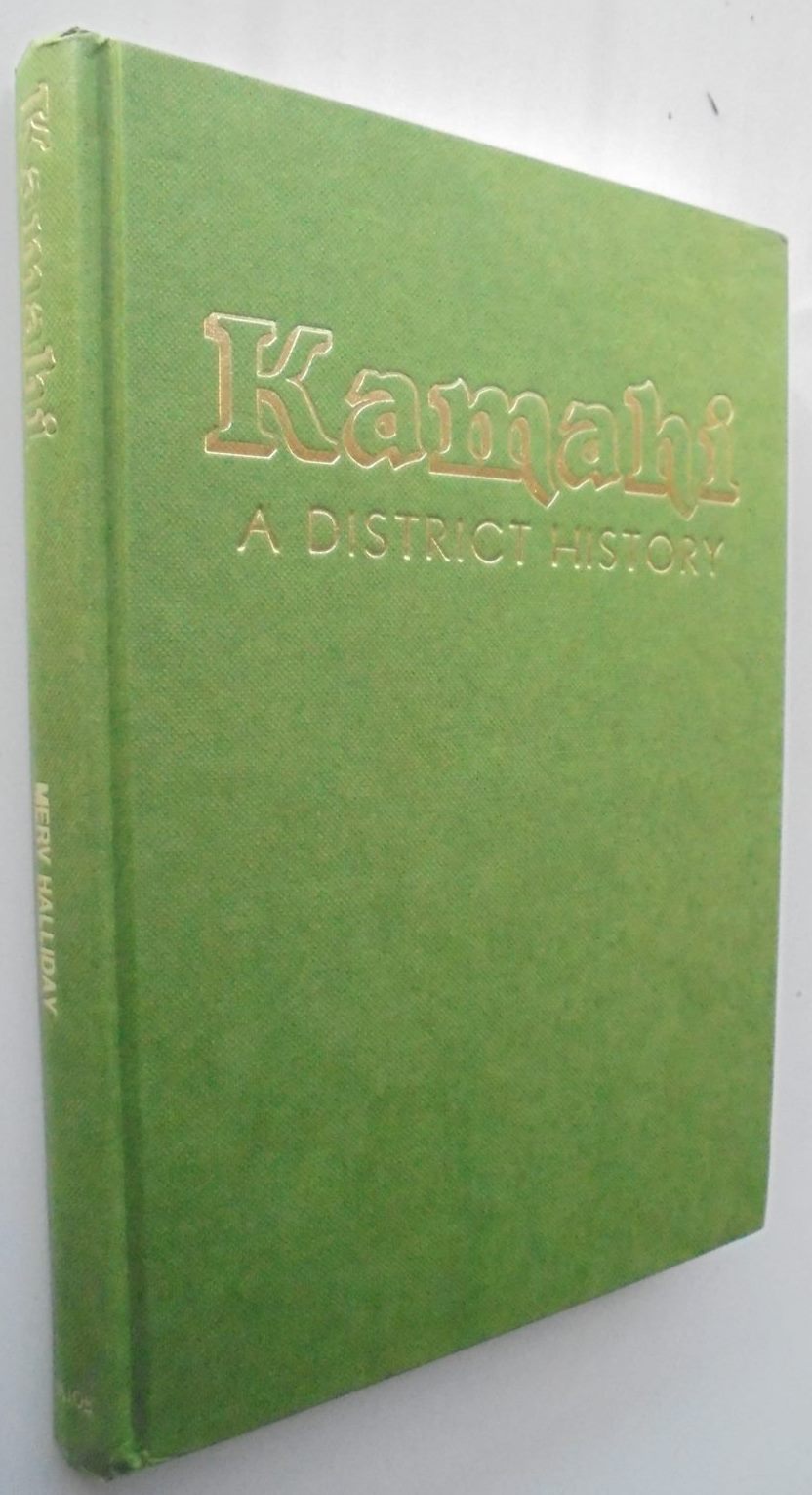 Kamahi A District History By Merv Halliday. SIGNED BY AUTHOR. VERY SCARCE.