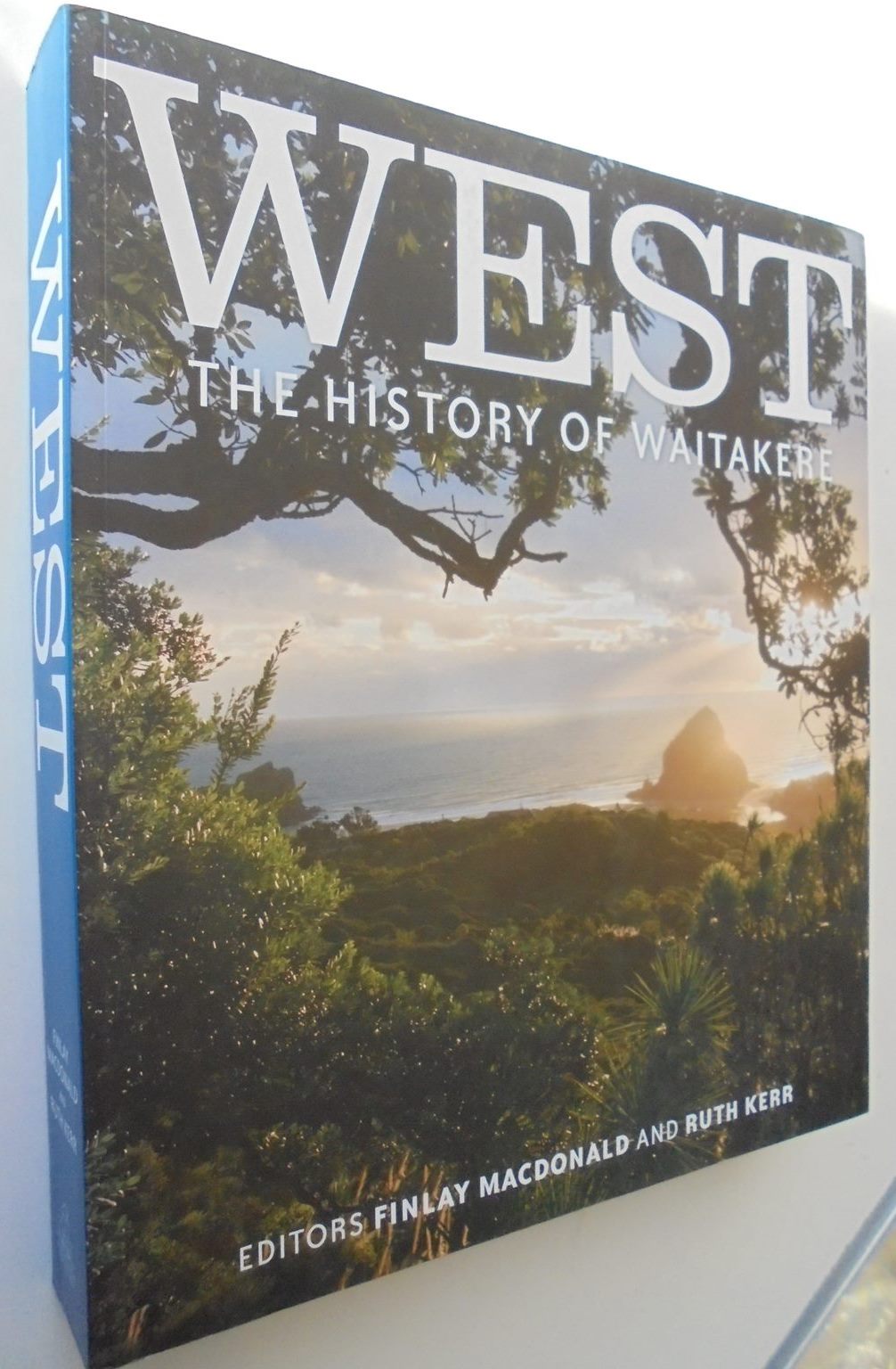 West: The History of Waitakere By Finlay Macdonald (Edited by).