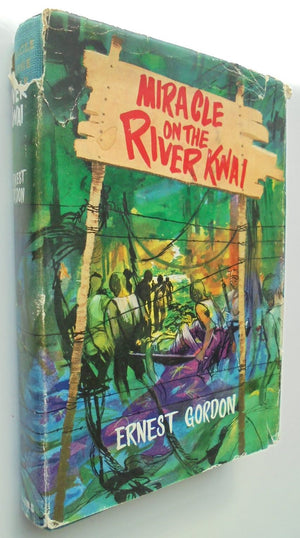 Miracle on the River Kwai By Ernest Gordon.