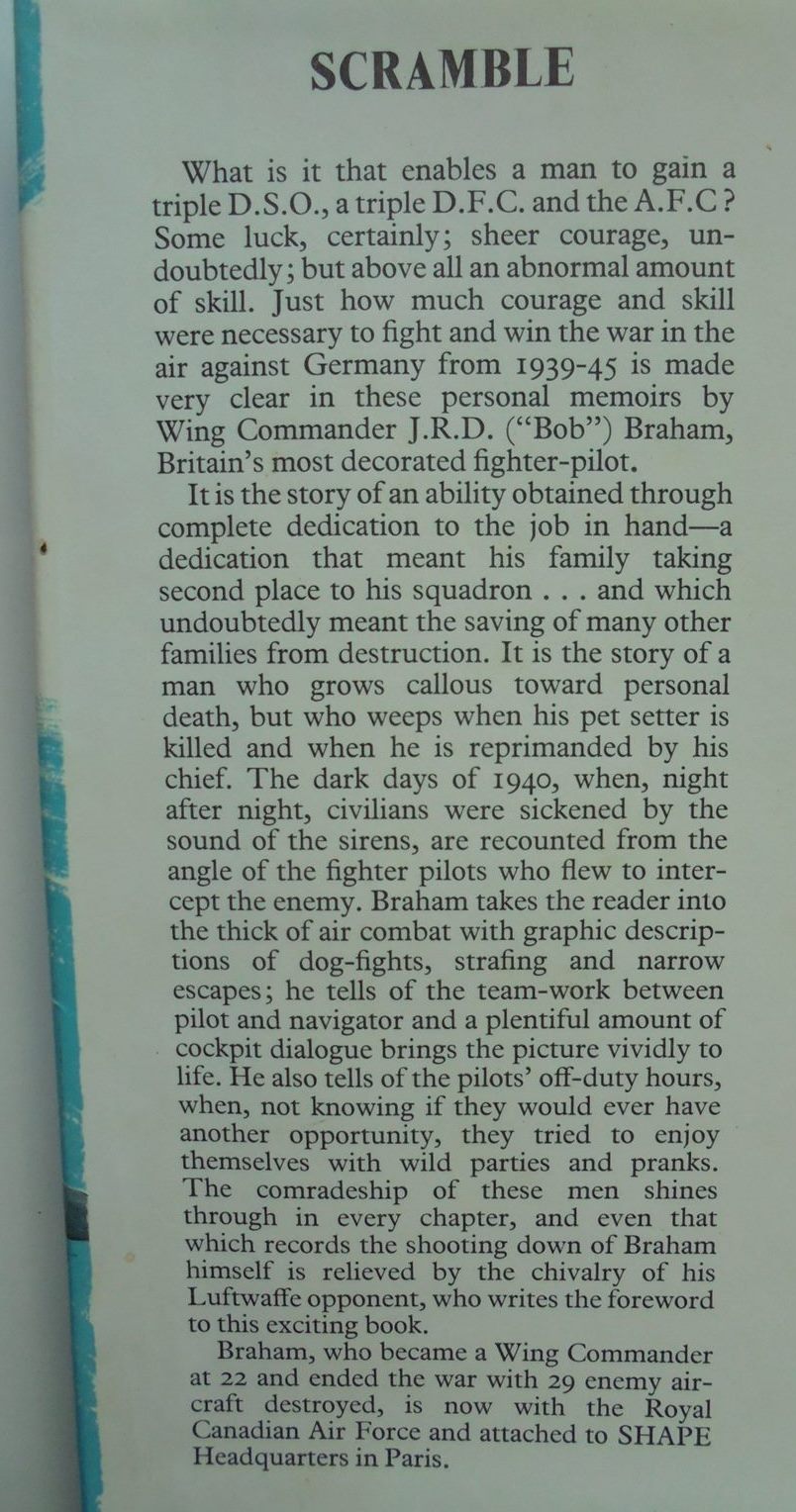 Scramble! The Story of Britain's Most Decorated Fighter Pilot. By Wing Commander J R D 'Bob' Braham.