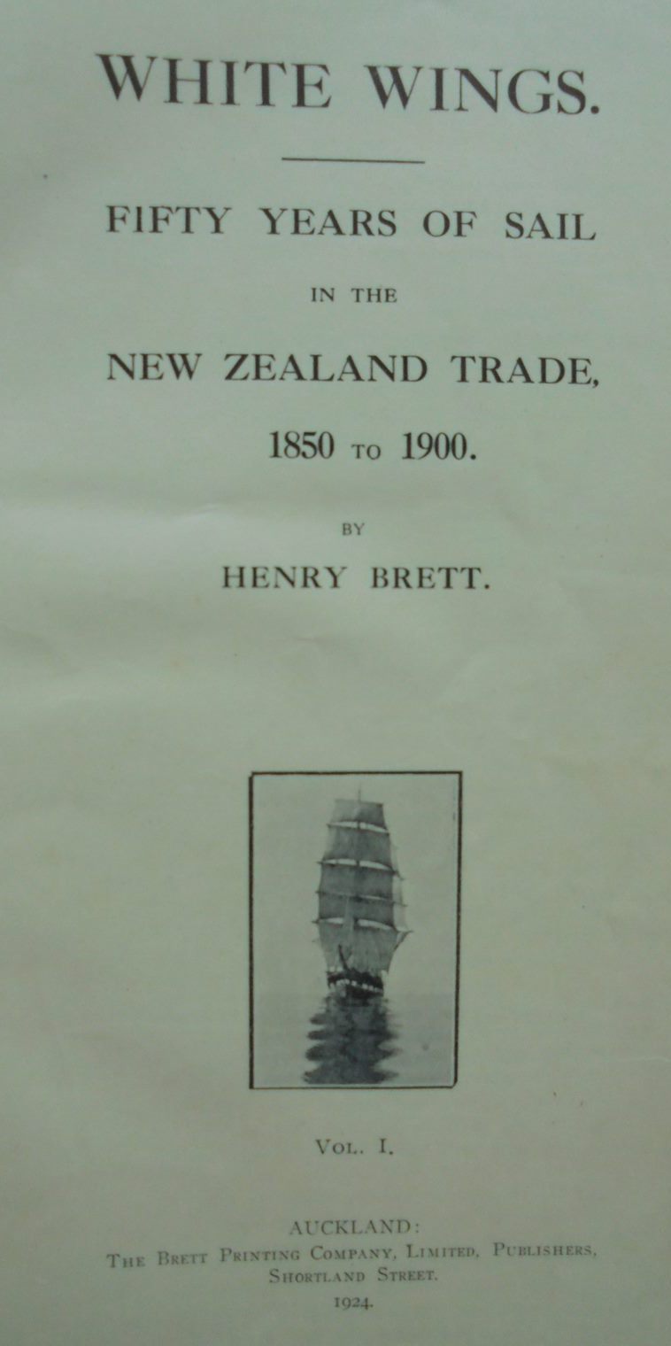 White Wings. Fifty Years of Sail in the New Zealand Trade 1850-1900. By Henry Brett.