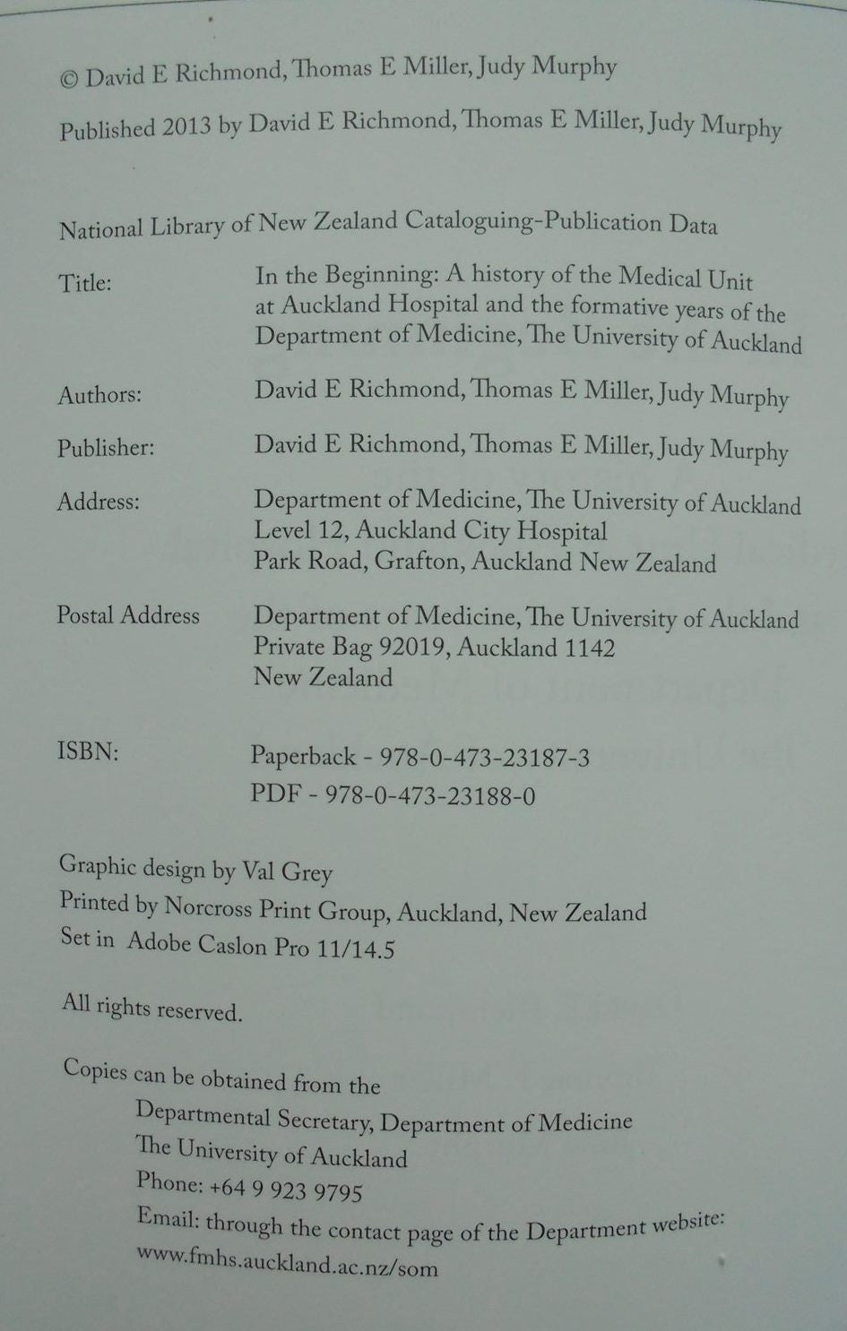 In the Beginning: A history of the Medical Unit at Auckland Hospital and the formative years of the Department of Medicine David Richmond, Thomas Miller and Judy Murphy. VERY SCARCE.