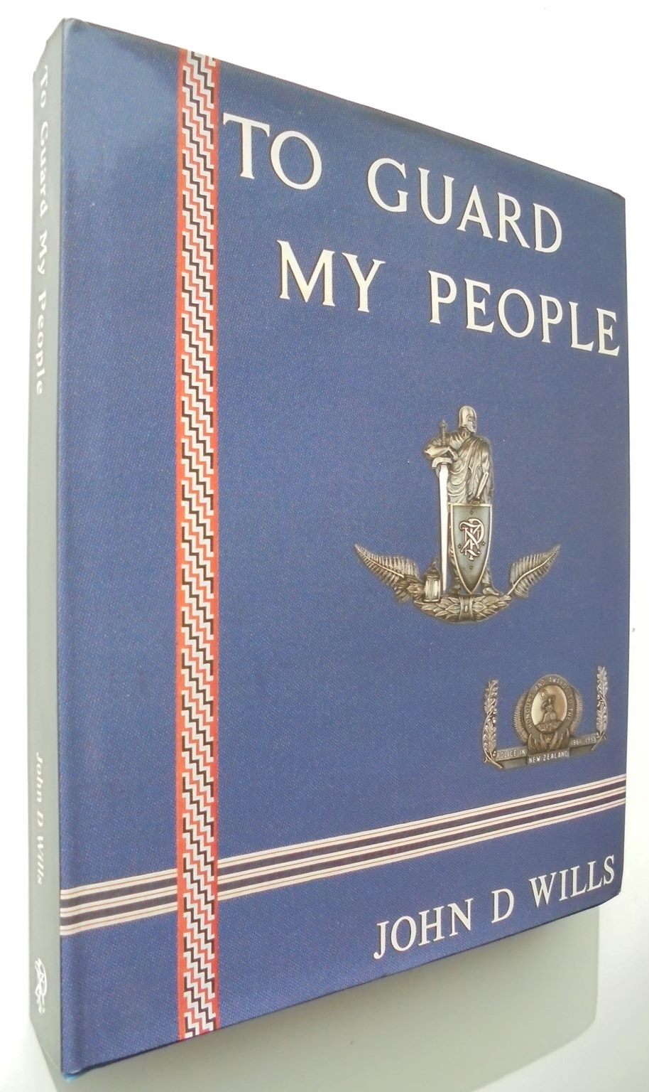 To Guard My People. Honours and Awards to the Police in New Zealand 1861 - 1995 By John D. Wills.