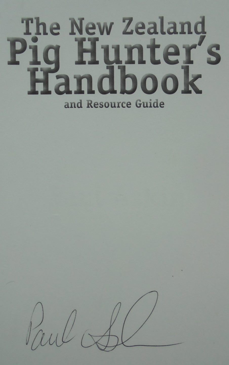 The New Zealand Pig Hunter's Handbook By Paul Askin. SIGNED BY AUTHOR.