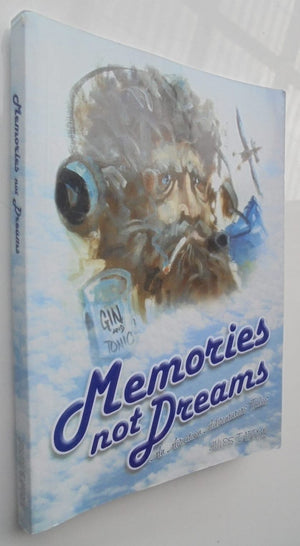 Memories Not Dreams: An Aviation Adventurers Tales BY Jules Tapper.