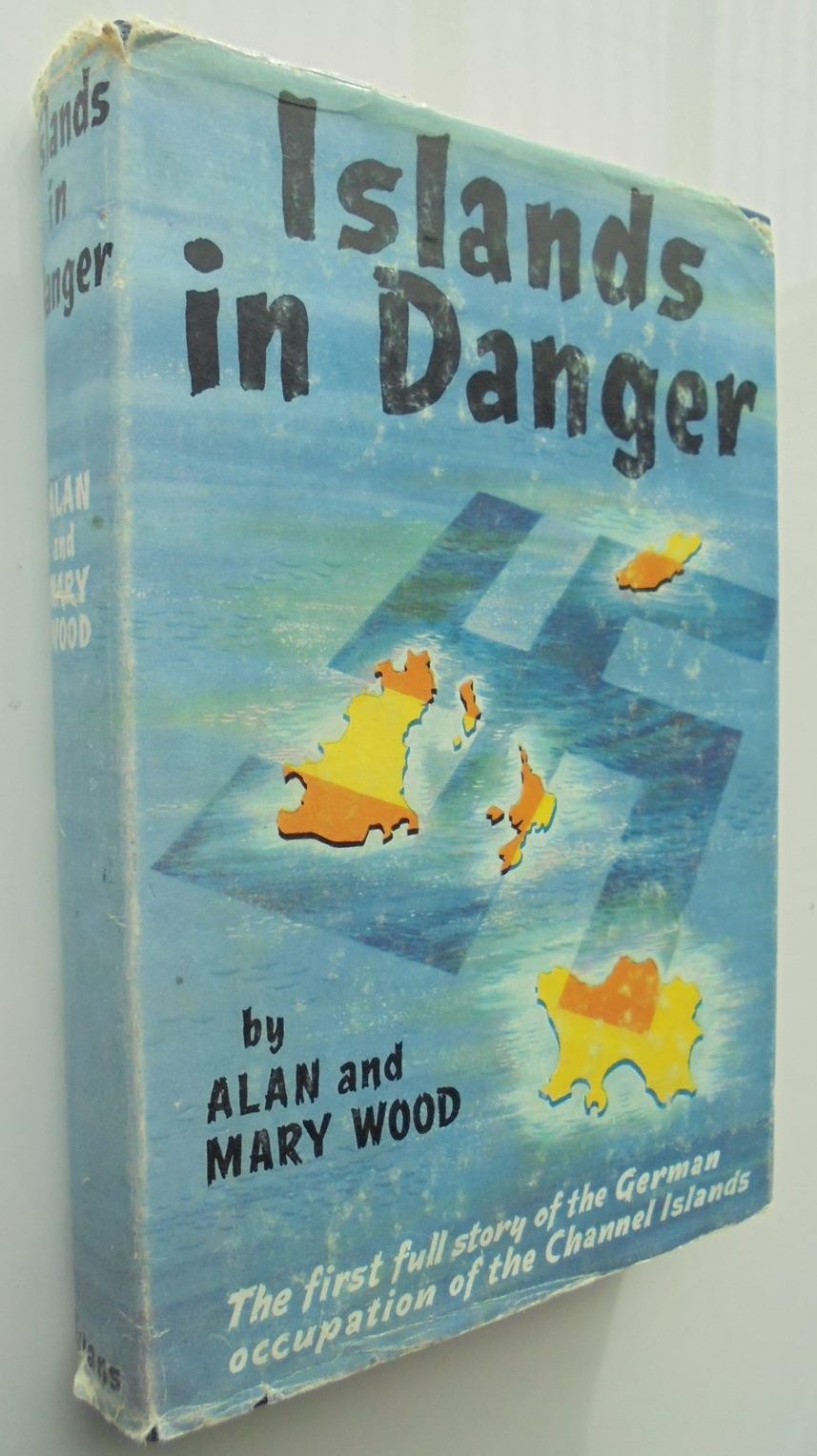 Islands in Danger: The Story of the German Occupation of the Channel Islands, 1940-1945. By Alan and Mary Wood.