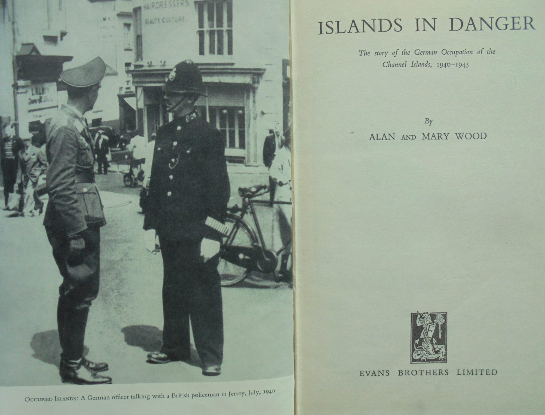 Islands in Danger: The Story of the German Occupation of the Channel Islands, 1940-1945. By Alan and Mary Wood.