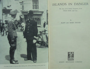 Islands in Danger: The Story of the German Occupation of the Channel Islands, 1940-1945. By Alan and Mary Wood.