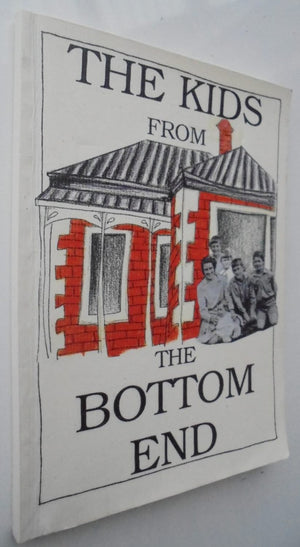 The Kids From the Bottom End Memories of Growing Up in Geraldine During and After the Great Depression of the 1930's By Peter Grayburn.