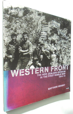 Western Front The New Zealand Division in the First World War 1916-1918 By Matthew Wright.