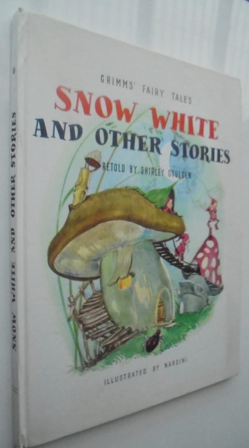 Grimms' Fairy Tales: Snow White And Other Stories retold by Shirley Goulden & illustrated by Nardini Publisher: