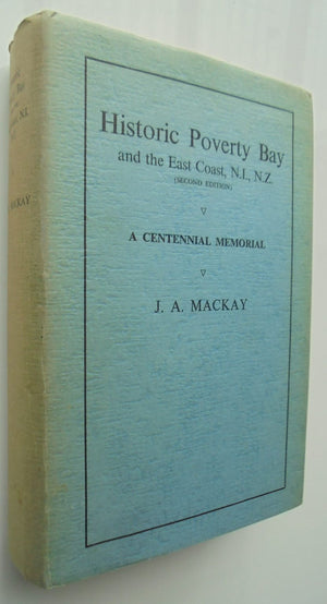 Historic Poverty Bay and the East Coast, N.I., N.Z. By J A Mackay. NZ, 1966, 2nd edition. SCARCE