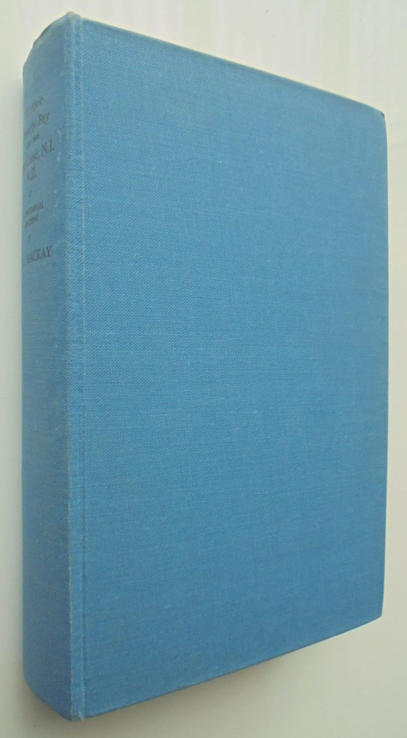 Historic Poverty Bay and the East Coast, N.I., N.Z. By J A Mackay. NZ, 1966, 2nd edition. SCARCE