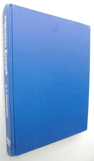 Ashburton Borough. The Final Fifty Years, 1939 - 1989 by H. C. Richardson.