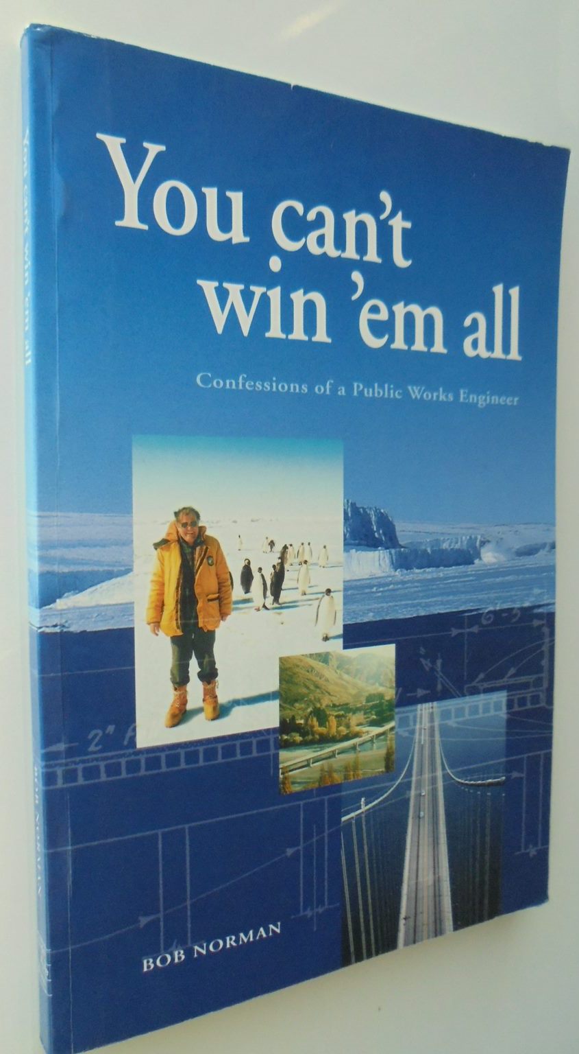 You Can't Win 'Em All. Confessions of a Public Works Engineer by Bob Norman. SIGNED & DATED BY AUTHOR. VERY SCARCE.