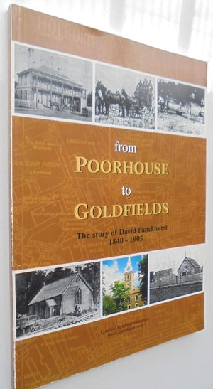 From Poorhouse to Goldfields. The Story of David Panckhurst 1840-1905. Compiled by a Great-Grandson David John Panckhurst.