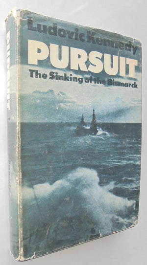 Pursuit: The Chase and Sinking of the Battleship Bismarck. By Ludovic Kennedy