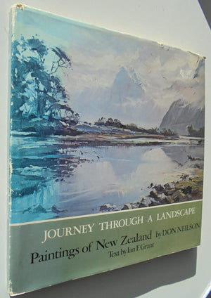 Journey Through a Landscape Paintings of New Zealand SIGNED By Don R. Neilson, Ian F. Grant.