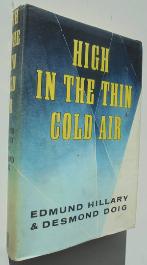 High In the Thin Cold Air: The Story of the Himalayan Scientific and Mountaineering Expedition 1960-61 Led by Sir Edmund Hillary.