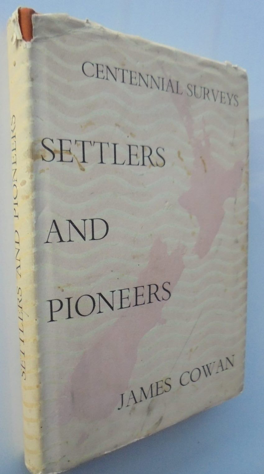 Settlers and Pioneers By James Cowan.