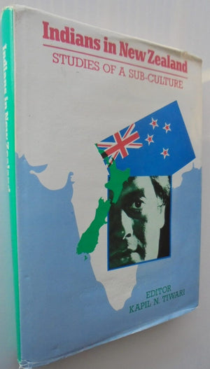 Indians in New Zealand. Studies in a Sub Culture By Kapil N Tiwari.