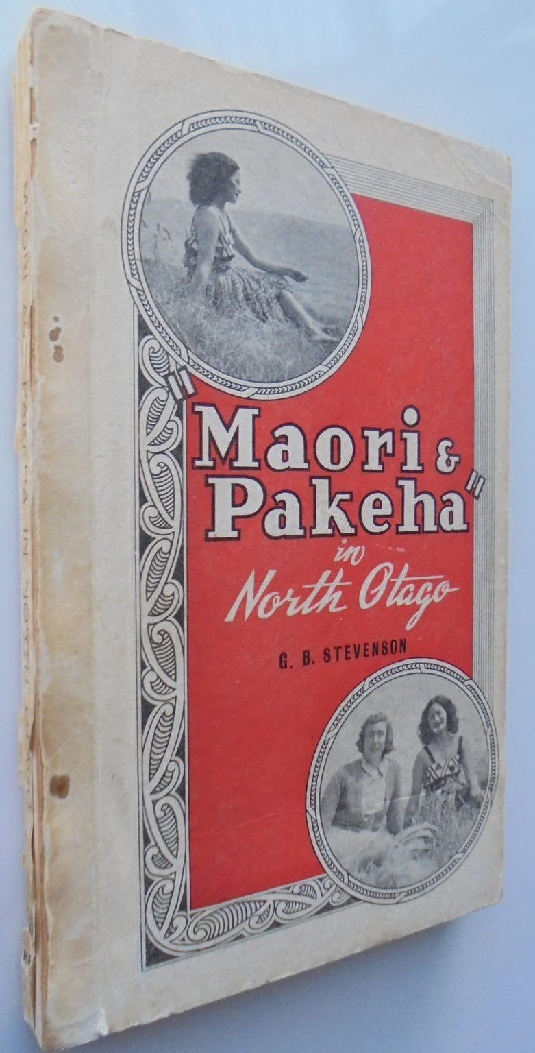 Maori and Pakeha in North Otago. By G. B. Stevenson. VERY SCARCE.