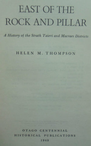 East of the Rock and Pillar: A History of the Strath Taieri and Macraes Districts by Helen M. Thompson.