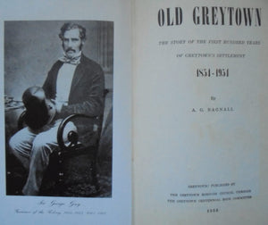 Old Greytown 1854-1954 The story of the first hundred years of Greytown's settlement 1854-1954 by A G Bagnall.