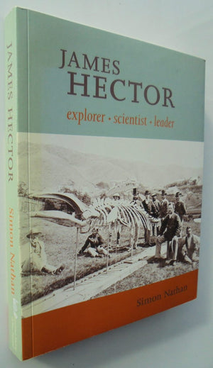 James Hector: Explorer, Scientist, Leader by Simon Nathan.