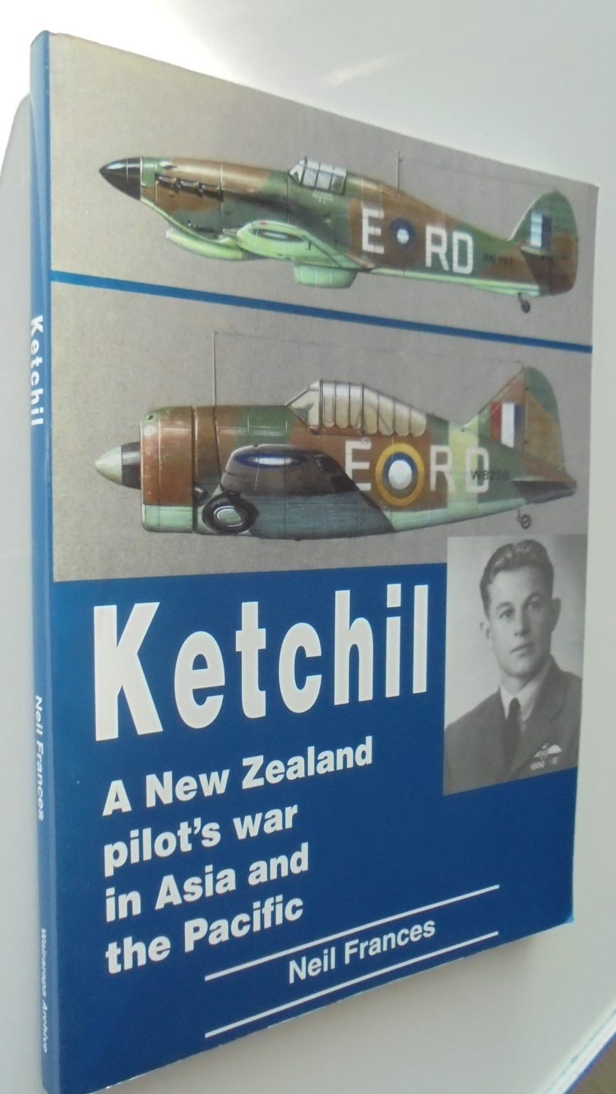 Ketchil: A New Zealand Pilot's War in Asia and the Pacific By Neil Frances.