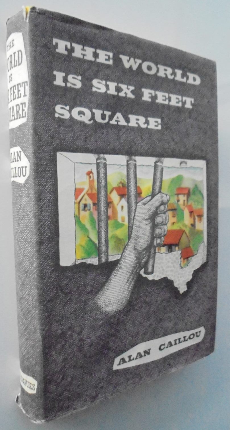 The World is Six Feet Square. By Alan Caillou (1954) Hardback