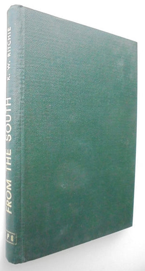 From the South. By K.W. RITCHIE (1972) Hardback 1st edition.