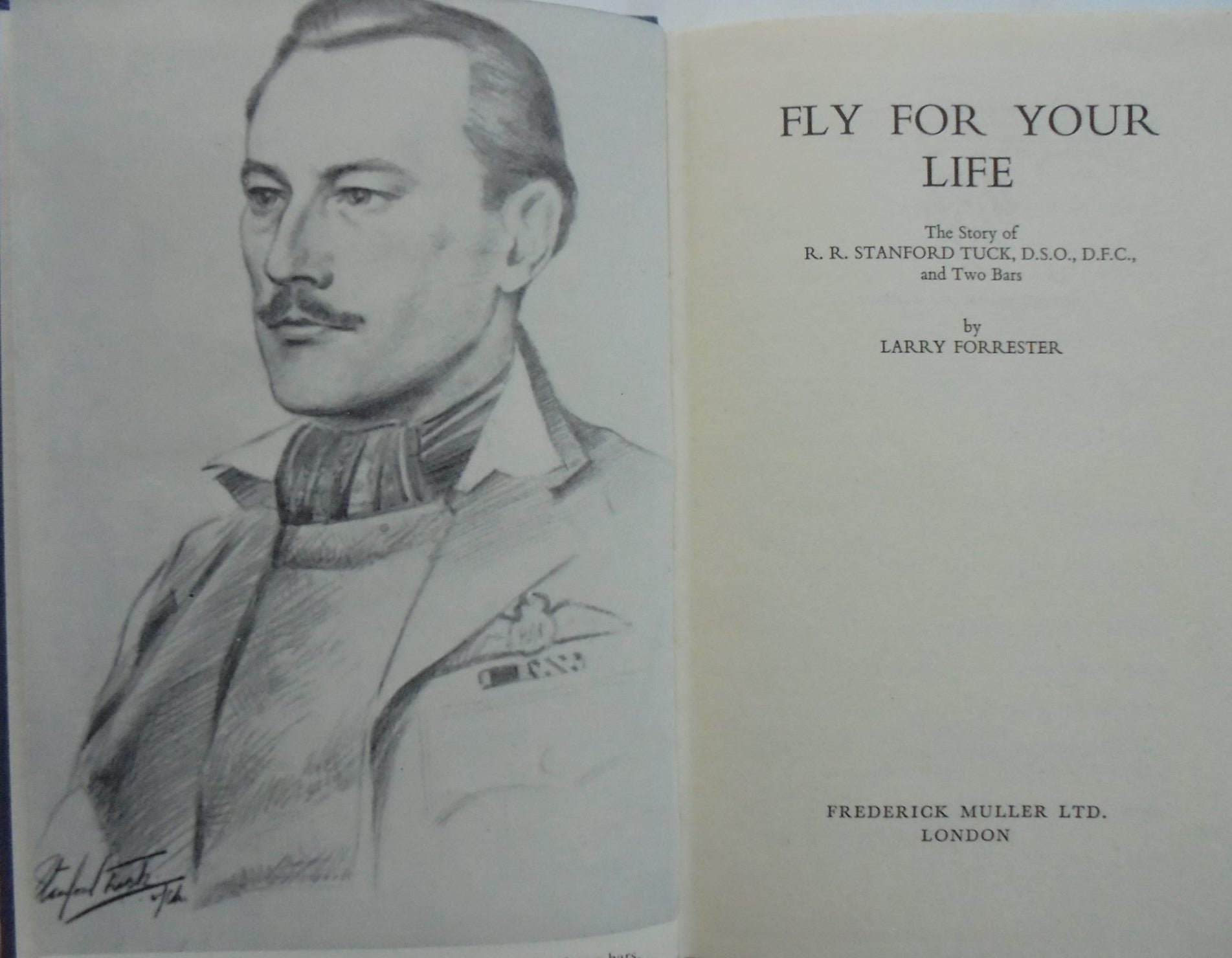 Fly For Your Life: The Story of the Immortal Tuck. Wing Commander Robert Stanford Tuck, D.S.O., D.F.C., and Two Bars.